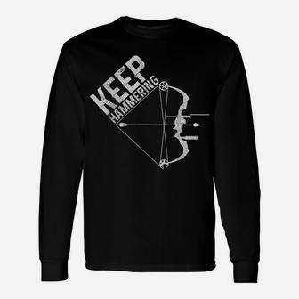 Archery Bow Hunting Keep Hammering Funny Hunter Archer Gift Unisex Long Sleeve | Crazezy