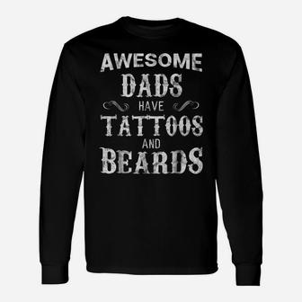 Awesome Dads Have Tattoos And Beards T Shirt Fathers Day Unisex Long Sleeve | Crazezy