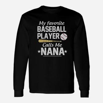 Awesome My Favorite Baseball Player Calls Me Nana Unisex Long Sleeve | Crazezy CA