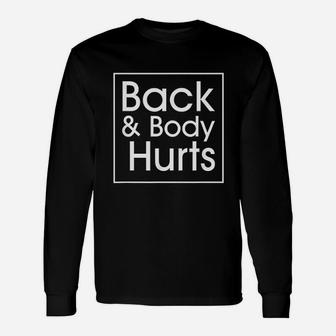Back And Body Hurts Funny Quote Yoga Gym Workout Unisex Long Sleeve | Crazezy DE