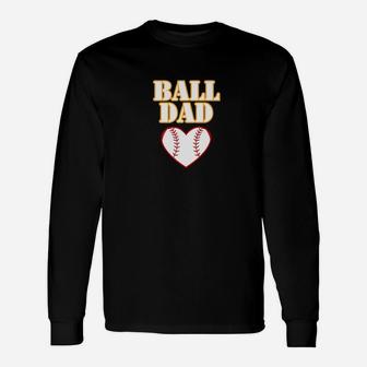 Ball Dad Love Softball Baseball Shirt Fathers Day Gifts Unisex Long Sleeve | Crazezy DE