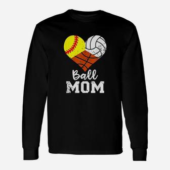 Ball Mom Funny Softball Volleyball Basketball Mom Unisex Long Sleeve | Crazezy