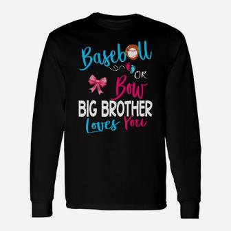 Baseball Gender Reveal-baseball Or Bow Big Brother Loves You Unisex Long Sleeve | Crazezy CA