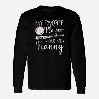 Baseball My Favorite Player Calls Me Nanny Grandma Gift Unisex Long Sleeve | Crazezy