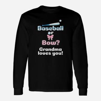 Baseball Or Bows Gender Reveal Party Grandma Loves You Unisex Long Sleeve | Crazezy CA