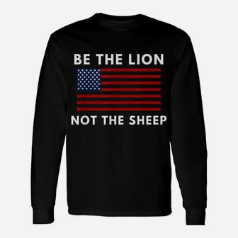 Be The Lion Not The Sheep American Flag Patriotic Unisex Long Sleeve | Crazezy UK