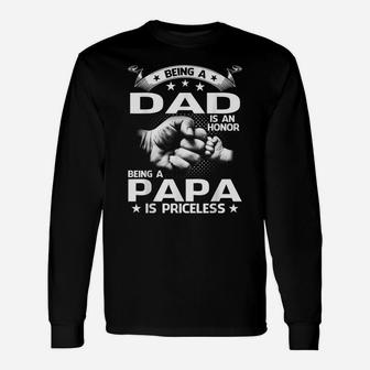 Being A Dad Is An Honor Being A Papa Is Priceless Unisex Long Sleeve | Crazezy AU