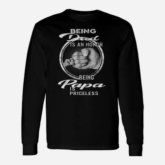 Being Dad Is An Honor Being Papa Is Priceless Unisex Long Sleeve | Crazezy CA