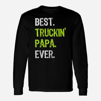 Best TRUCKIN' PAPA Ever Funny Truck Driver Gift Unisex Long Sleeve | Crazezy UK