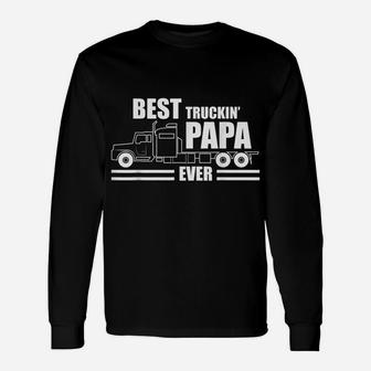 Best Truckin' Papa Ever - Truck Driver Papa Gift Unisex Long Sleeve | Crazezy UK