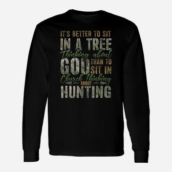 Better To Sit In A Tree Thinking About God Hunting Unisex Long Sleeve | Crazezy