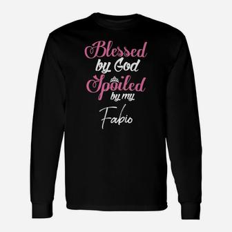 Blessed By God Spoiled By My Fabio Shirt Unisex Long Sleeve | Crazezy