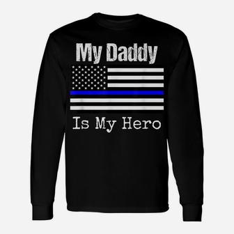 Blue Line Flag Shirt My Daddy My Hero Police Son Or Daughter Unisex Long Sleeve | Crazezy UK