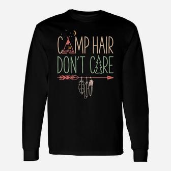 Camp Hair Don't Care Funny Camping Outdoor Camper Women Unisex Long Sleeve | Crazezy