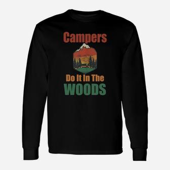 Campers Do It In The Woods Funny Camping T-shirt Unisex Long Sleeve | Crazezy AU