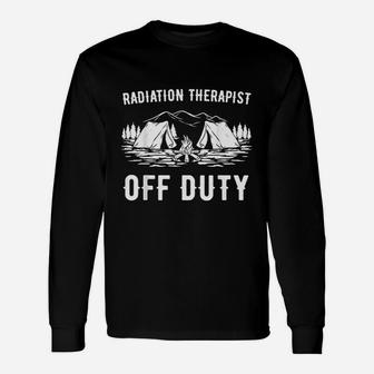 Camping Radiation Therapist Off Duty Funny Camper Gift Unisex Long Sleeve | Crazezy