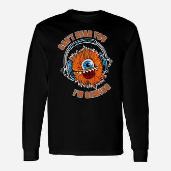 Can't Hear You I'm Gaming Funny Video Gamer Gift Unisex Long Sleeve | Crazezy UK