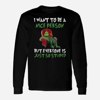 Cat I Want To Be A Nice Person - Everyone Is Just So Stupid Unisex Long Sleeve | Crazezy