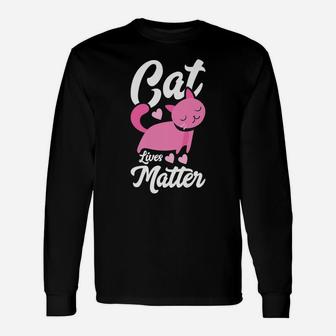 Cat Lives Matter Funny Cute Humorous Kitten Unisex Long Sleeve | Crazezy
