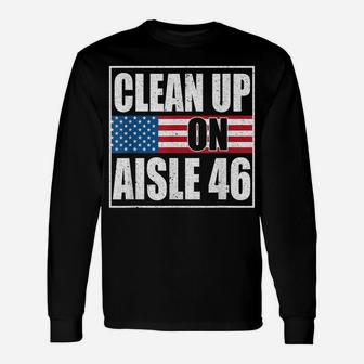 Clean Up On Aisle Fraudy Six Aisle 46 American Flag Unisex Long Sleeve | Crazezy