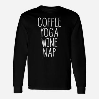 Coffee Yoga Wine Nap - Motivation Tshirt Unisex Long Sleeve | Crazezy DE