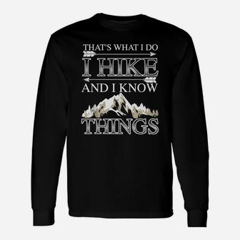 Cute That Is What I Do I Hike And I Know Things Gift Unisex Long Sleeve | Crazezy