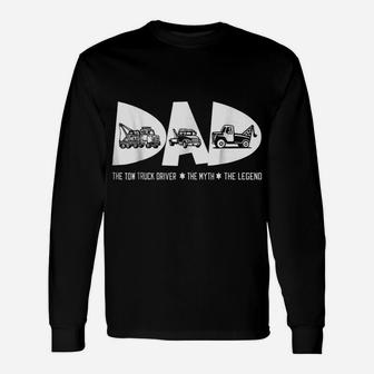 Dad Tow Truck Driver Myth Legend Fathers Day Gift Tshirt Unisex Long Sleeve | Crazezy