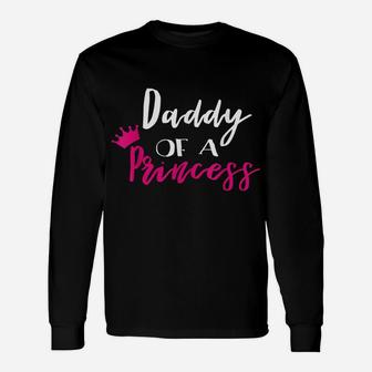 Daddy Of A Princess Shirt Funny Fathers Day Gifts Dad Unisex Long Sleeve | Crazezy CA