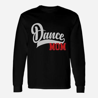 Dance Mom My Favorite Dancer Best Gift Unisex Long Sleeve | Crazezy