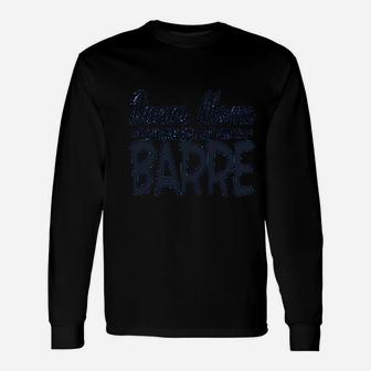 Dance Moms Hang Out At The Barre Mothers Day Unisex Long Sleeve | Crazezy
