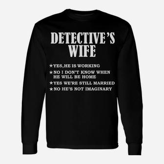 Detective's Wife Yes He's Working & Not Imaginary Gift Unisex Long Sleeve | Crazezy