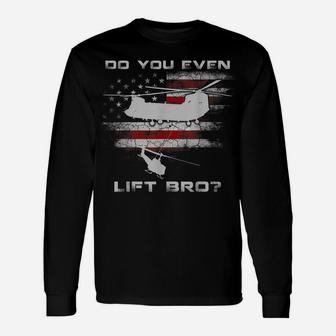 Do You Even Lift Bro Ch-47 Chinook Helicopter Funny Tshirt Unisex Long Sleeve | Crazezy