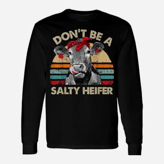 Don't Be A Salty Heifer T Shirt Cows Lover Gift Vintage Farm Unisex Long Sleeve | Crazezy DE