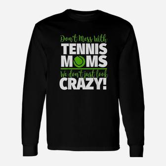 Dont Mess With Tennis Mom Mothers Day Unisex Long Sleeve | Crazezy