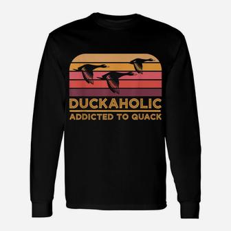 Duckaholic Addicted To Quack Funny Duck Hunting Unisex Long Sleeve | Crazezy