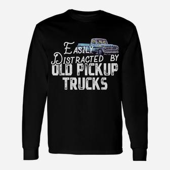 Easily Distracted By Old Pickup Trucks Tshirt Trucker Gift Unisex Long Sleeve | Crazezy UK