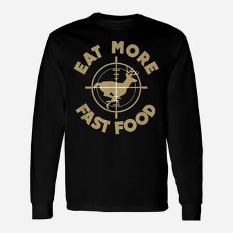 Eat More Fast Food Deer Hunter T Shirt Gifts Unisex Long Sleeve | Crazezy CA