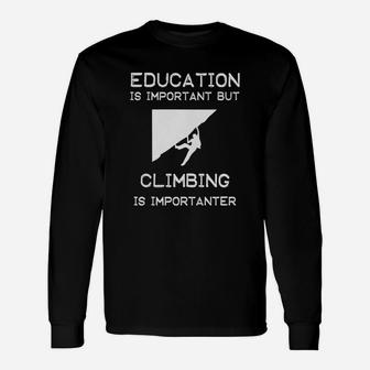 Education Is Important But Climbing Is Importanter Unisex Long Sleeve | Crazezy UK