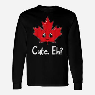 Eh Canadian Flag Maple Leaf Funny Canada Souvenir Gift Idea Unisex Long Sleeve | Crazezy