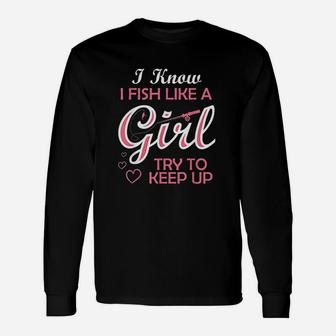 Fishing Girl Try To Keep Up Funny Fishing Unisex Long Sleeve | Crazezy