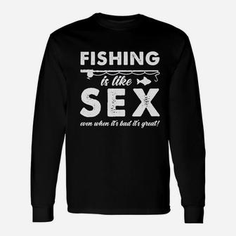 Fishing Is Like Even When Its Bad Its Great Unisex Long Sleeve | Crazezy CA