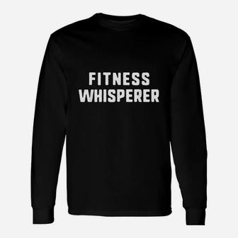Fitness Whisperer Funny Personal Trainer Pt Gym Coach Gift Unisex Long Sleeve | Crazezy