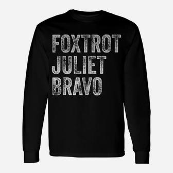 Fjb Pro Usa Foxtrot Juliet Bravo Hashtag F J B Tee Fjb Fjb Unisex Long Sleeve | Crazezy CA