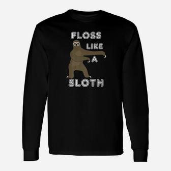 Floss Sloth Flossing Dance Humor Gift Idea Unisex Long Sleeve | Crazezy