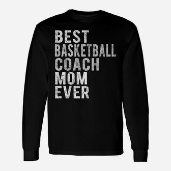 Funny Best Basketball Coach Mom Ever Distressed Mommy Unisex Long Sleeve | Crazezy
