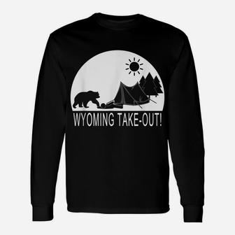 Funny Camping Hiking Hiker In Wyoming Take Out Unisex Long Sleeve | Crazezy CA
