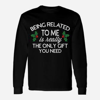 Funny Christmas Being Related To Me Is Gift For Family Joke Unisex Long Sleeve | Crazezy