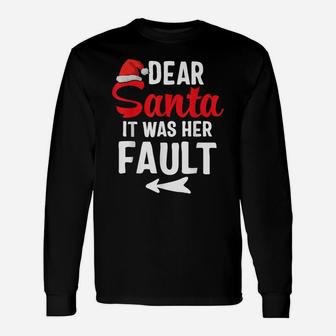 Funny Christmas Couples Shirts Dear Santa It Was Her Fault Unisex Long Sleeve | Crazezy CA