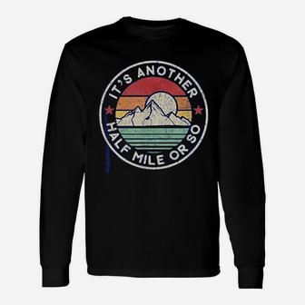Funny Hiking Camping Another Half Mile Unisex Long Sleeve | Crazezy CA