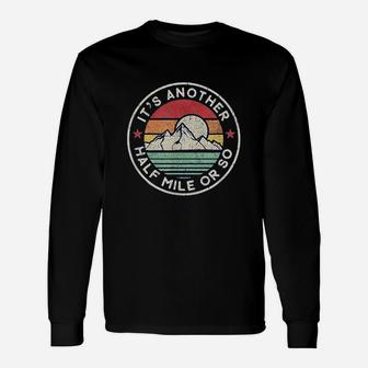 Funny Hiking Camping Another Half Mile Unisex Long Sleeve | Crazezy